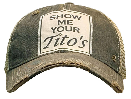 Show Me Your Tito's Trucker Hat Baseball Cap